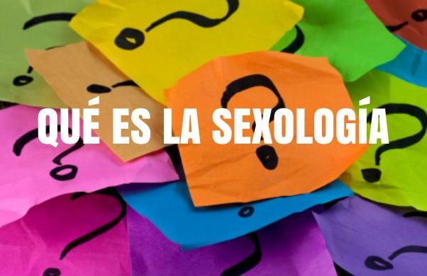 ¿Qué es la&nbsp;Sexología?